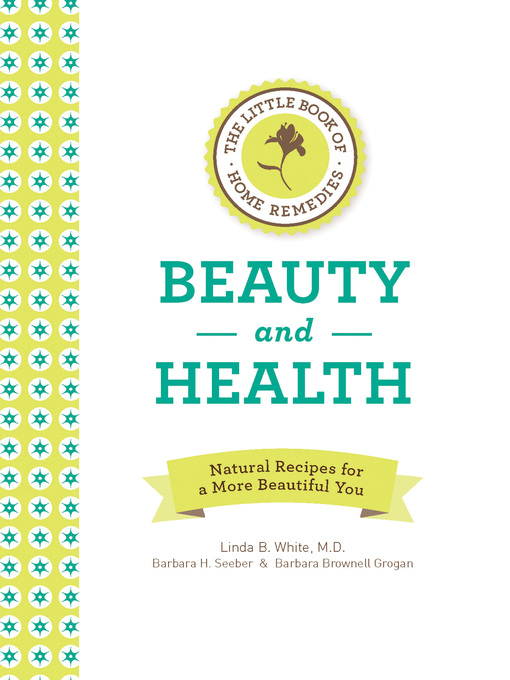 Title details for The Little Book of Home Remedies, Beauty and Health by Linda B. White - Available